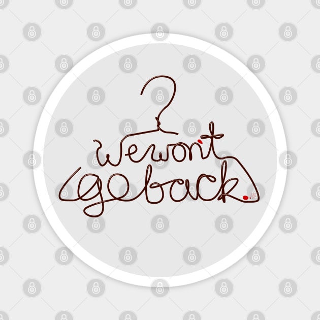 We Won't Go Back Magnet by SarahWrightArt